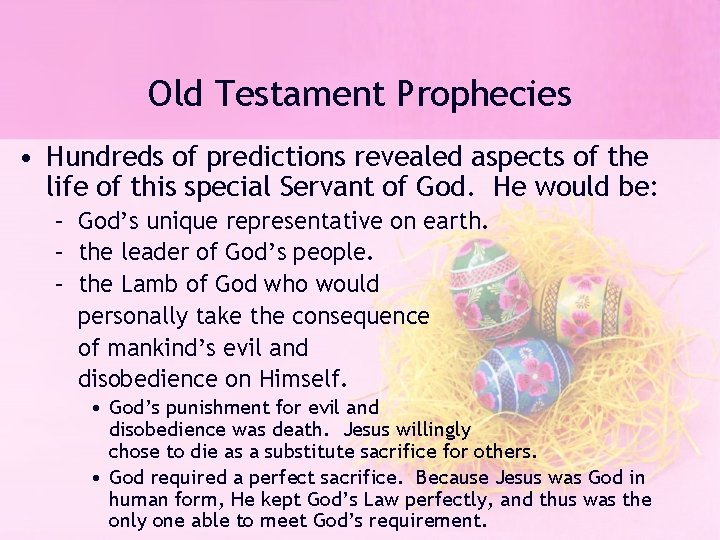 Old Testament Prophecies • Hundreds of predictions revealed aspects of the life of this