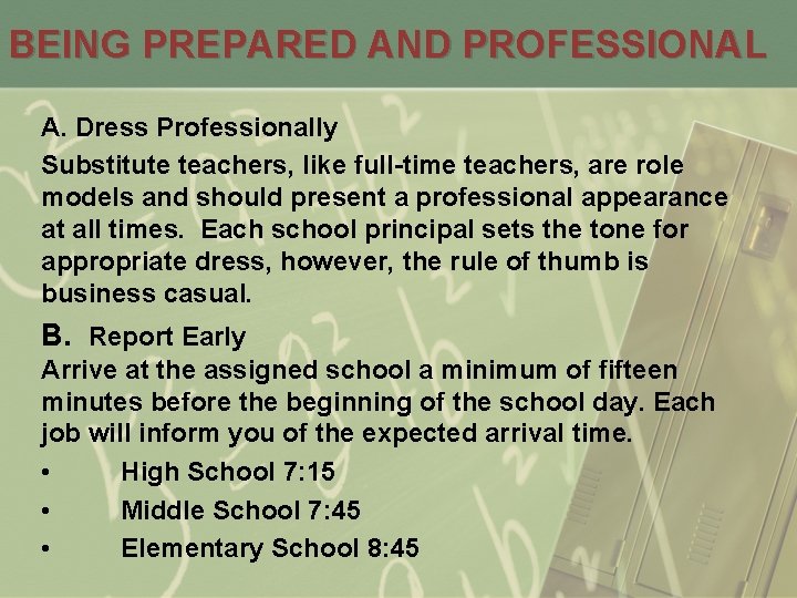 BEING PREPARED AND PROFESSIONAL A. Dress Professionally Substitute teachers, like full-time teachers, are role