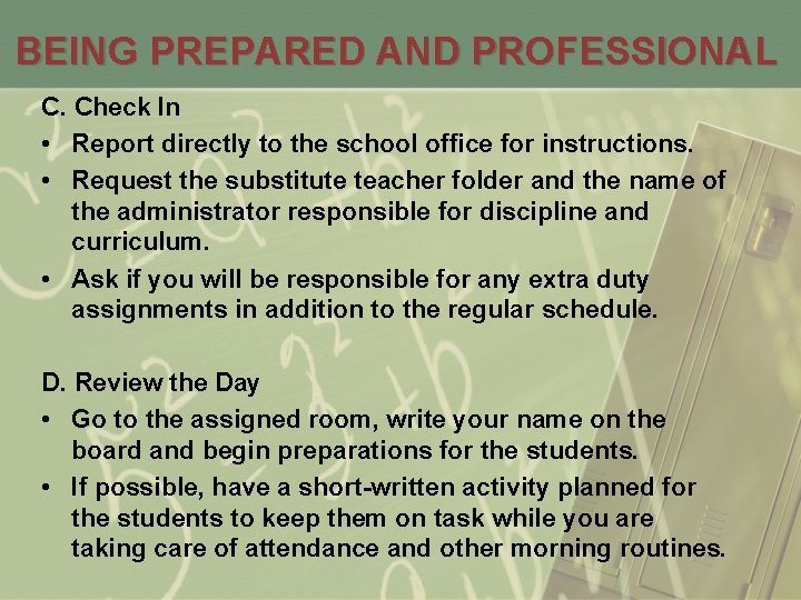 BEING PREPARED AND PROFESSIONAL C. Check In • Report directly to the school office