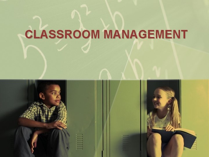 CLASSROOM MANAGEMENT 