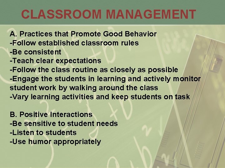 CLASSROOM MANAGEMENT A. Practices that Promote Good Behavior -Follow established classroom rules -Be consistent