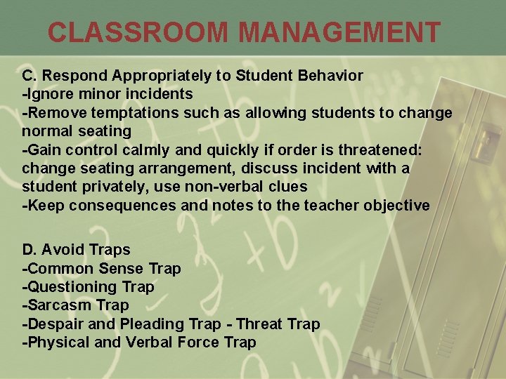 CLASSROOM MANAGEMENT C. Respond Appropriately to Student Behavior -Ignore minor incidents -Remove temptations such