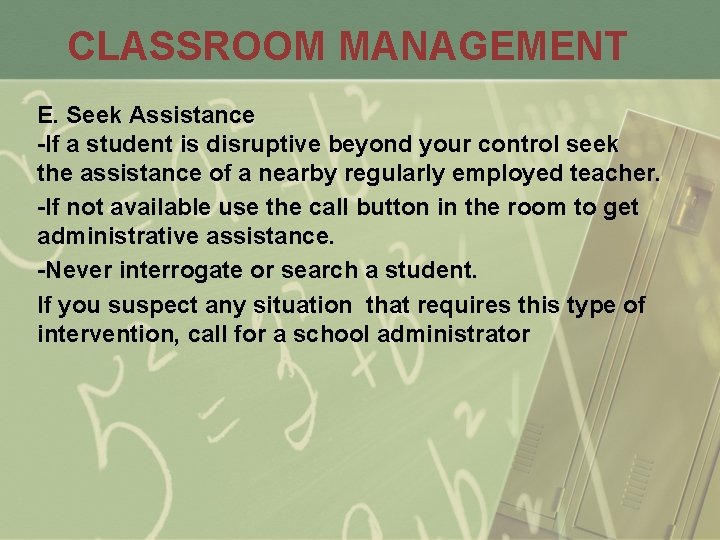 CLASSROOM MANAGEMENT E. Seek Assistance -If a student is disruptive beyond your control seek