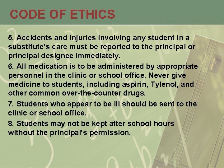 CODE OF ETHICS 5. Accidents and injuries involving any student in a substitute’s care