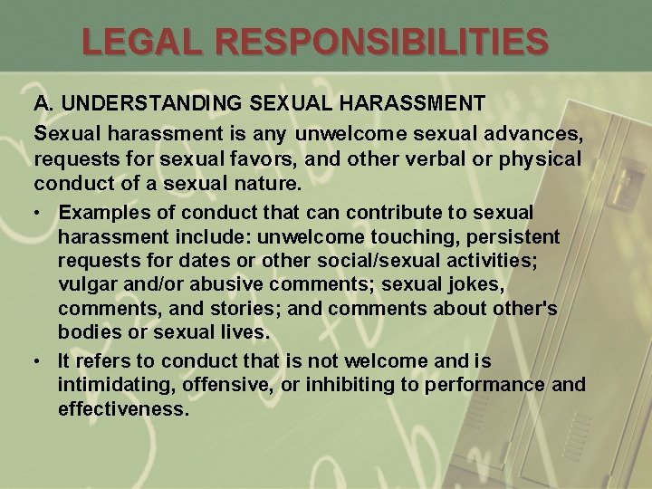 LEGAL RESPONSIBILITIES A. UNDERSTANDING SEXUAL HARASSMENT Sexual harassment is any unwelcome sexual advances, requests