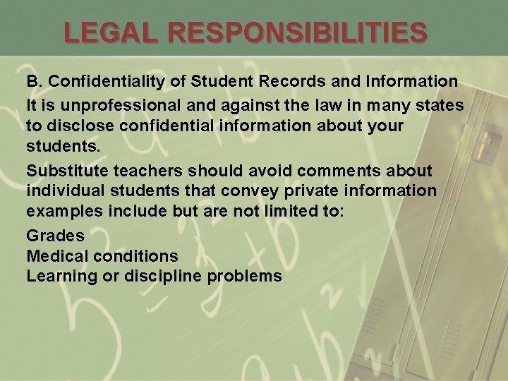 LEGAL RESPONSIBILITIES B. Confidentiality of Student Records and Information It is unprofessional and against