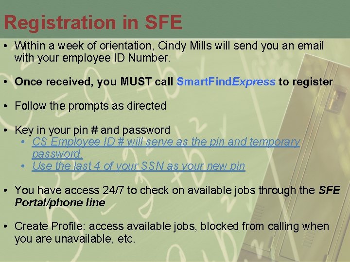 Registration in SFE • Within a week of orientation, Cindy Mills will send you