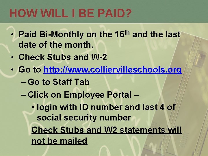 HOW WILL I BE PAID? • Paid Bi-Monthly on the 15 th and the