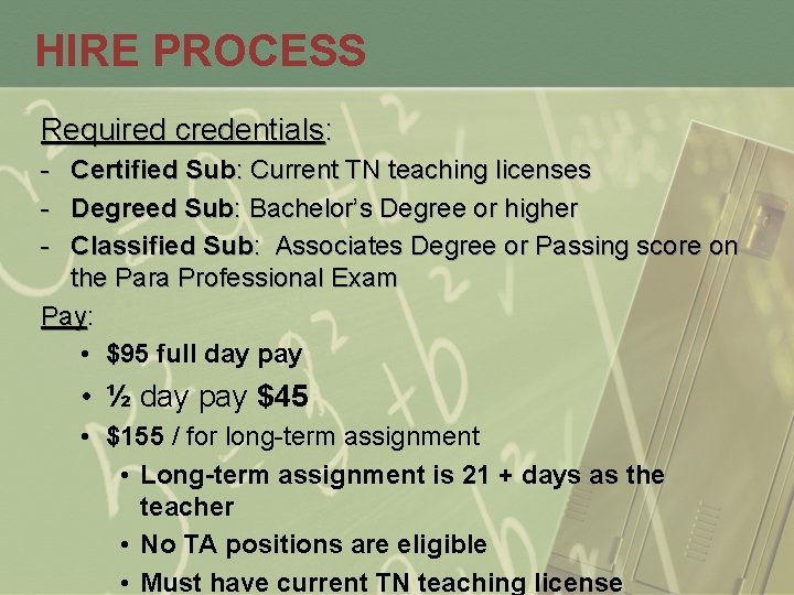 HIRE PROCESS Required credentials: - Certified Sub: Current TN teaching licenses Degreed Sub: Bachelor’s