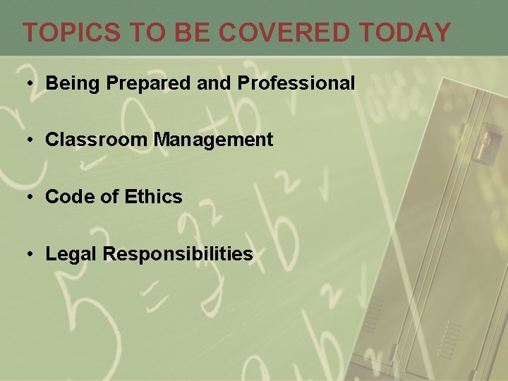 TOPICS TO BE COVERED TODAY • Being Prepared and Professional • Classroom Management •