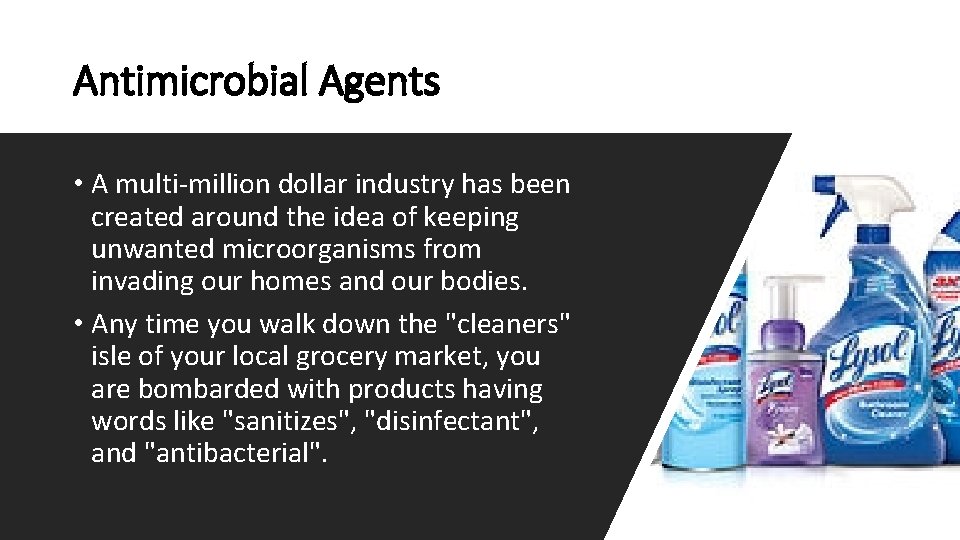 Antimicrobial Agents • A multi-million dollar industry has been created around the idea of