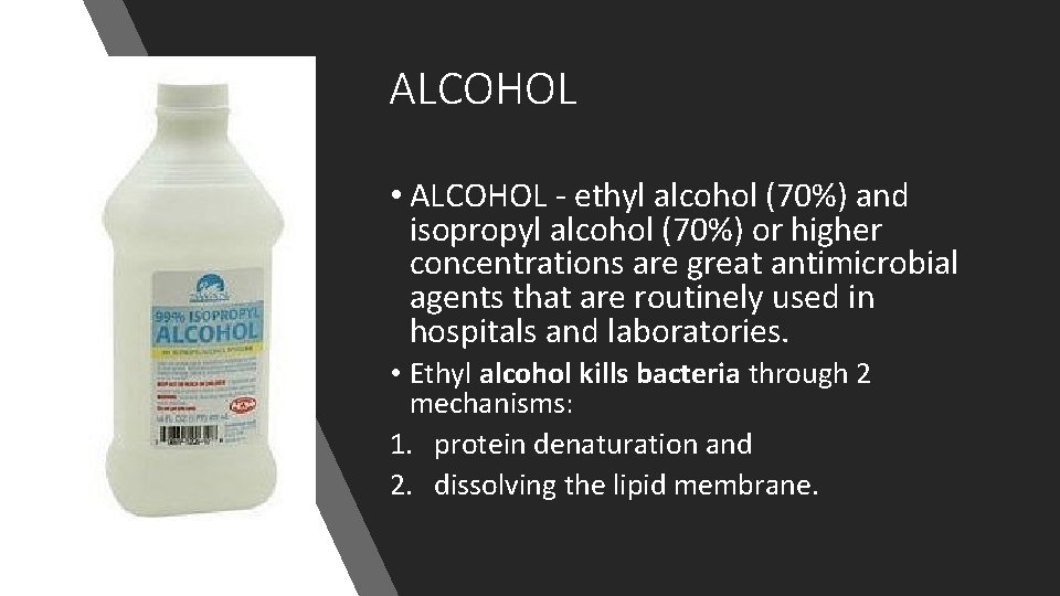 ALCOHOL • ALCOHOL - ethyl alcohol (70%) and isopropyl alcohol (70%) or higher concentrations