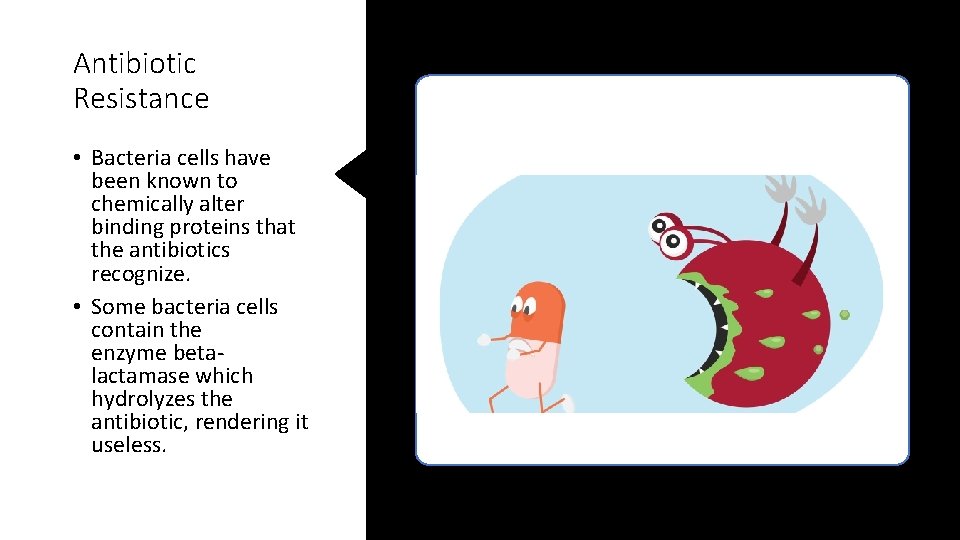 Antibiotic Resistance • Bacteria cells have been known to chemically alter binding proteins that