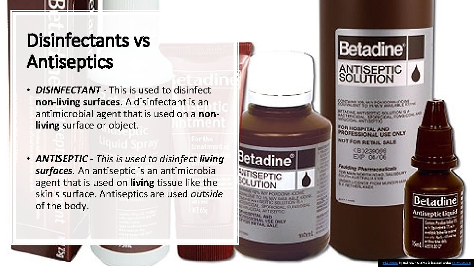 Disinfectants vs Antiseptics • DISINFECTANT - This is used to disinfect non-living surfaces. A