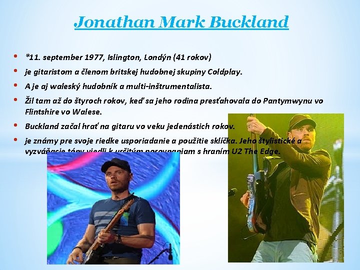 Jonathan Mark Buckland • • *11. september 1977, Islington, Londýn (41 rokov) • •