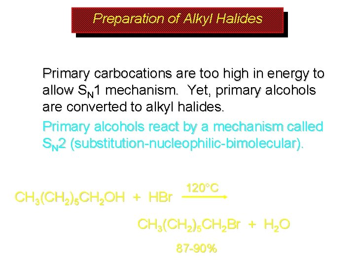 Preparation of Alkyl Halides Primary carbocations are too high in energy to allow SN