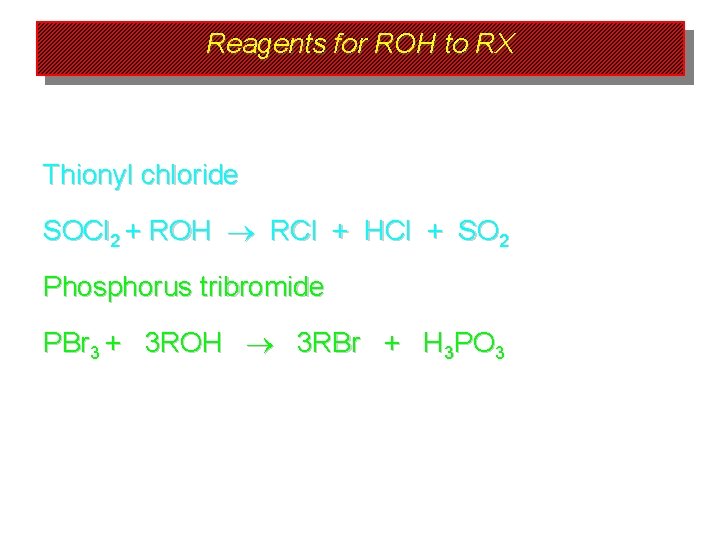 Reagents for ROH to RX Thionyl chloride SOCl 2 + ROH RCl + HCl