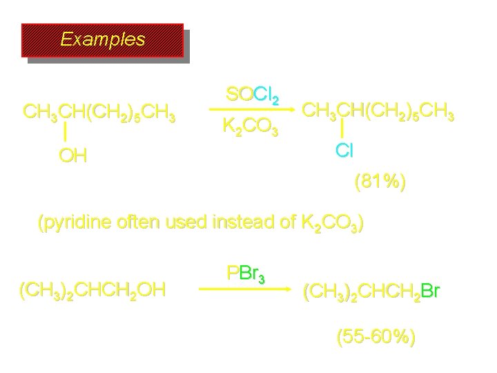 Examples CH 3 CH(CH 2)5 CH 3 SOCl 2 K 2 CO 3 OH