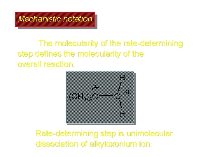 Mechanistic notation The molecularity of the rate-determining step defines the molecularity of the overall