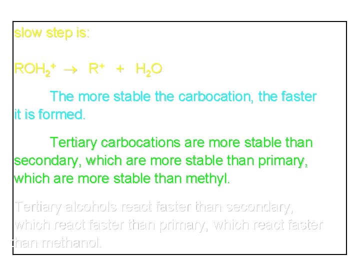 slow step is: ROH 2+ R+ + H 2 O The more stable the
