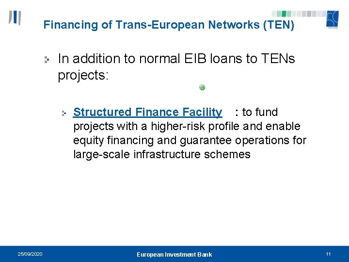 Financing of Trans-European Networks (TEN) In addition to normal EIB loans to TENs projects: