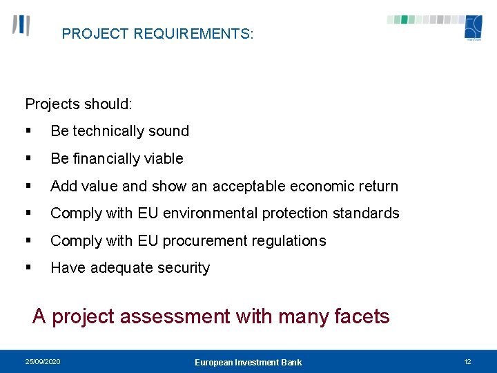 PROJECT REQUIREMENTS: Projects should: § Be technically sound § Be financially viable § Add