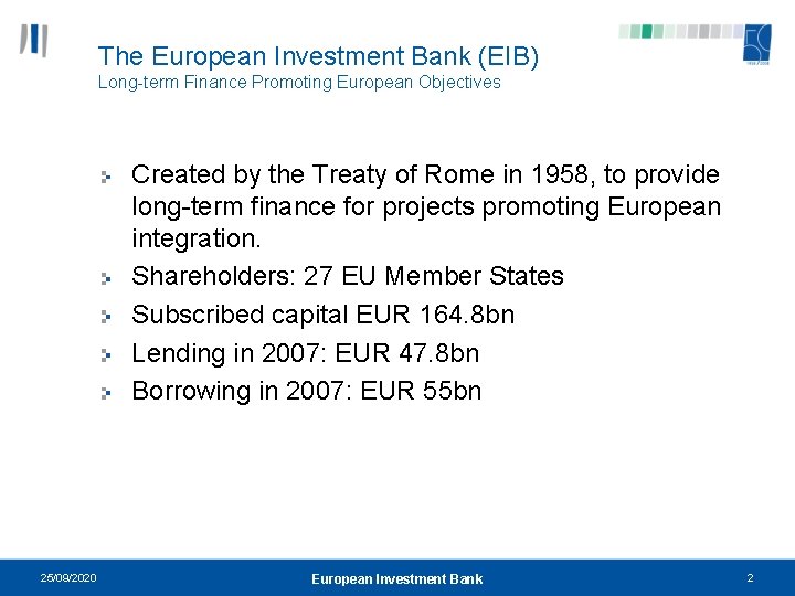 The European Investment Bank (EIB) Long-term Finance Promoting European Objectives Created by the Treaty