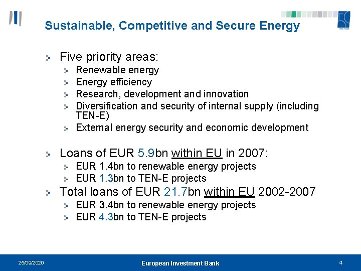 Sustainable, Competitive and Secure Energy Five priority areas: Renewable energy Energy efficiency Research, development