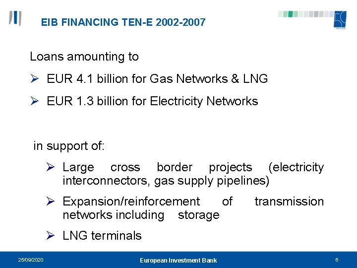 EIB FINANCING TEN-E 2002 -2007 Loans amounting to Ø EUR 4. 1 billion for