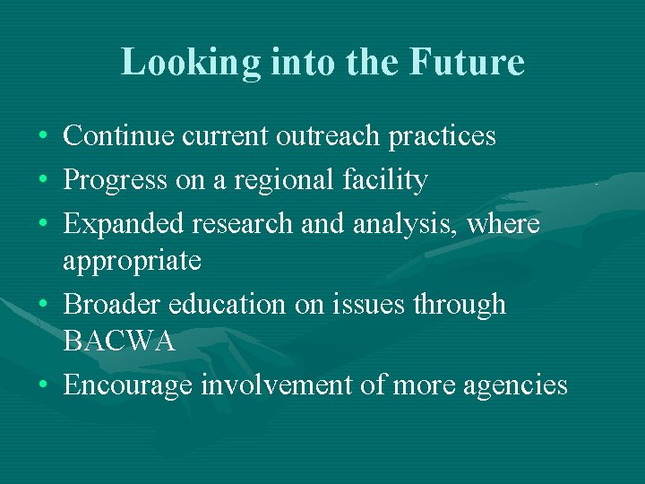 Looking into the Future • • • Continue current outreach practices Progress on a