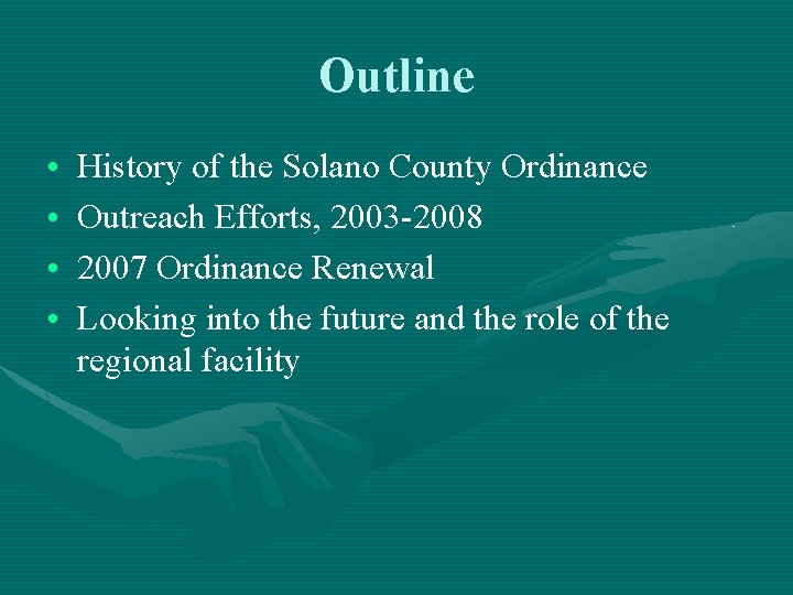 Outline • • History of the Solano County Ordinance Outreach Efforts, 2003 -2008 2007