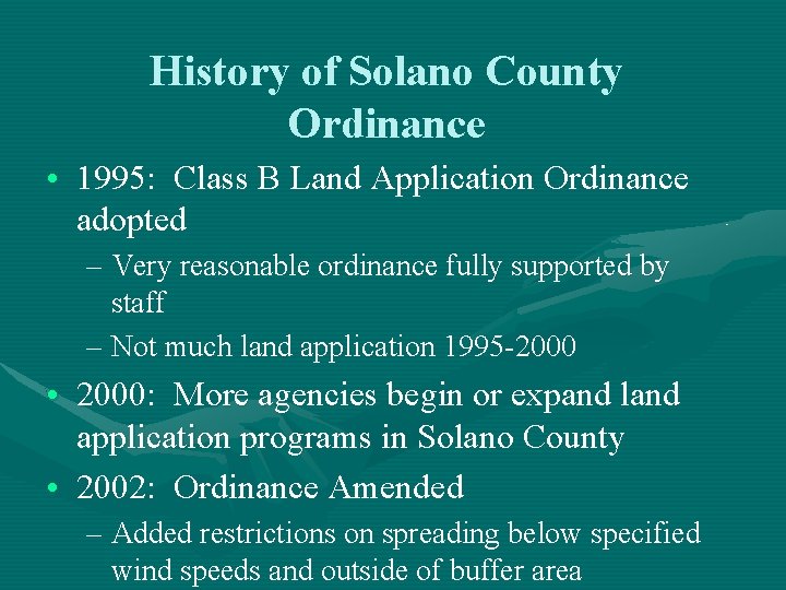 History of Solano County Ordinance • 1995: Class B Land Application Ordinance adopted –