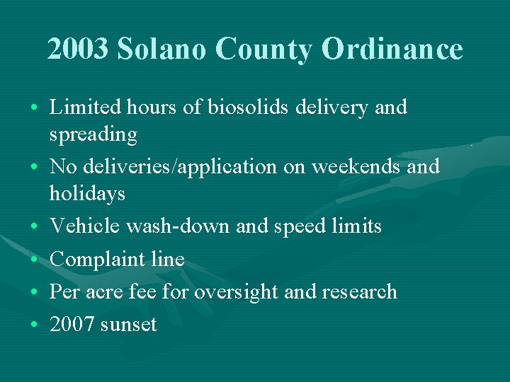 2003 Solano County Ordinance • Limited hours of biosolids delivery and spreading • No