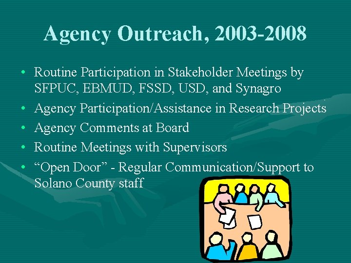 Agency Outreach, 2003 -2008 • Routine Participation in Stakeholder Meetings by SFPUC, EBMUD, FSSD,