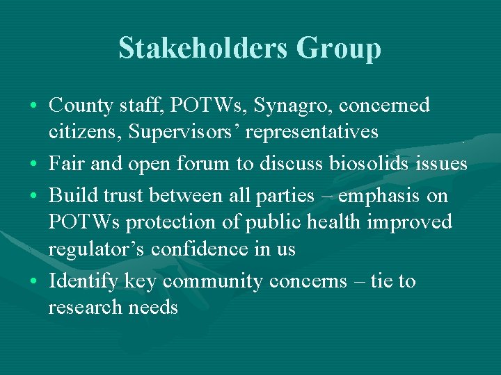 Stakeholders Group • County staff, POTWs, Synagro, concerned citizens, Supervisors’ representatives • Fair and