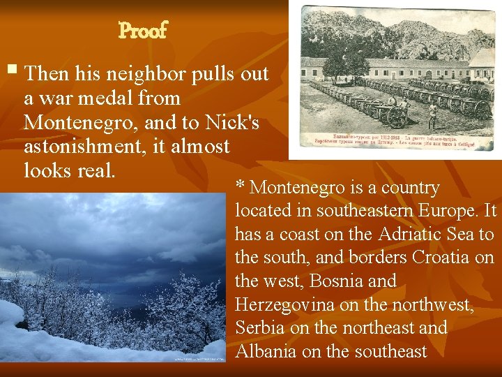 Proof § Then his neighbor pulls out a war medal from Montenegro, and to