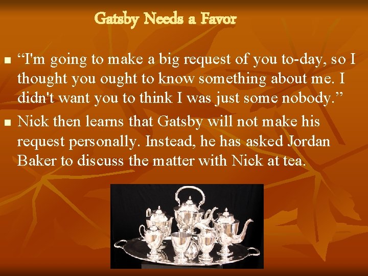 Gatsby Needs a Favor n n “I'm going to make a big request of