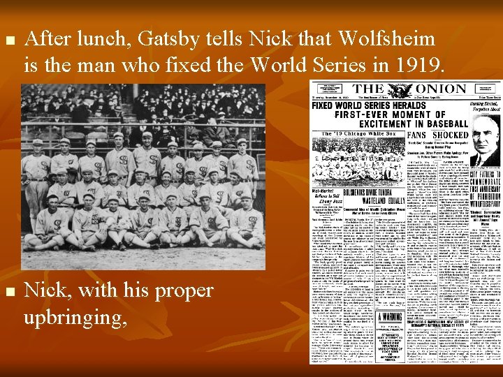 n n After lunch, Gatsby tells Nick that Wolfsheim is the man who fixed