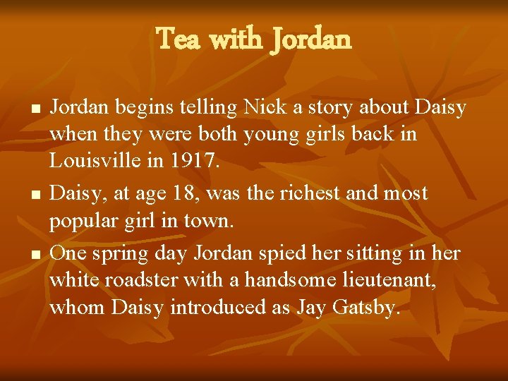 Tea with Jordan n Jordan begins telling Nick a story about Daisy when they