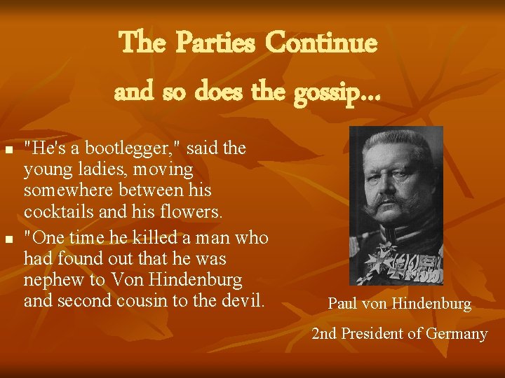 The Parties Continue and so does the gossip… n n "He's a bootlegger, "