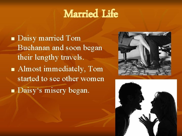 Married Life n n n Daisy married Tom Buchanan and soon began their lengthy