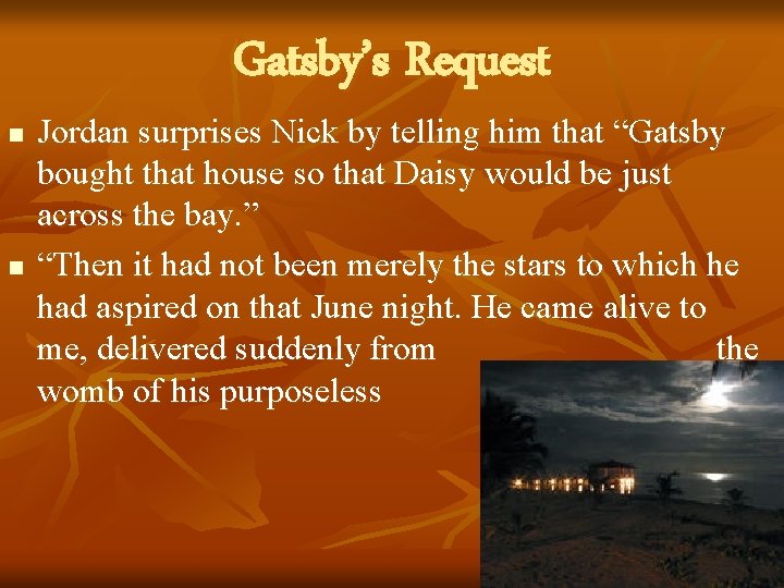 Gatsby’s Request n n Jordan surprises Nick by telling him that “Gatsby bought that