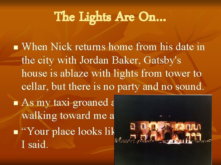 The Lights Are On… When Nick returns home from his date in the city