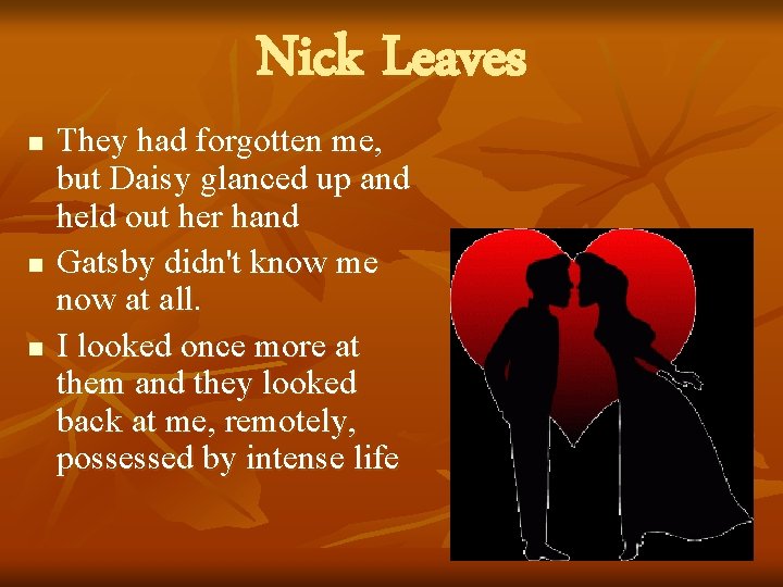 Nick Leaves n n n They had forgotten me, but Daisy glanced up and Nick Leaves n n n They had forgotten me, but Daisy glanced up and