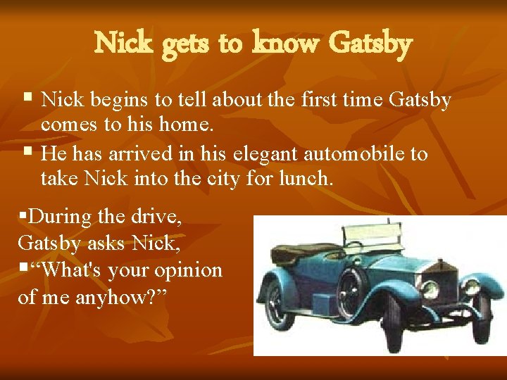 Nick gets to know Gatsby § Nick begins to tell about the first time