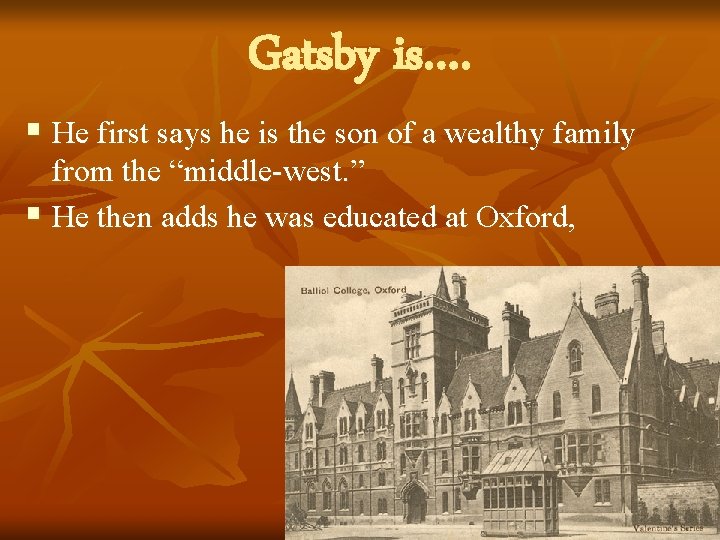 Gatsby is…. § He first says he is the son of a wealthy family