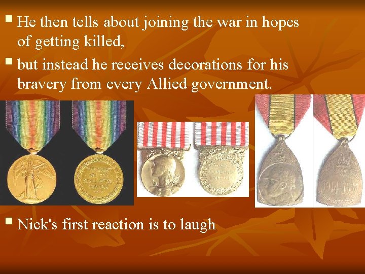 § He then tells about joining the war in hopes of getting killed, § § He then tells about joining the war in hopes of getting killed, §