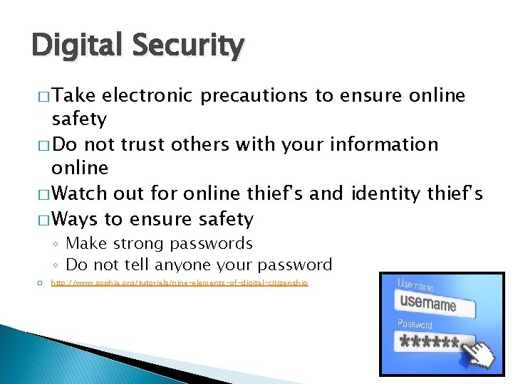 Digital Security � Take electronic precautions to ensure online safety � Do not trust