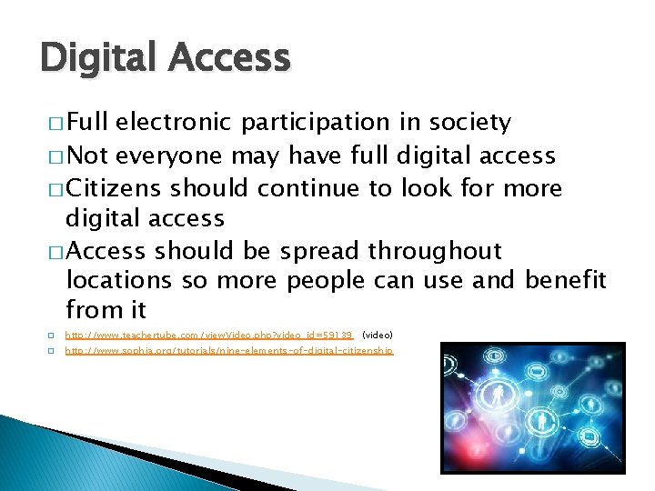 Digital Access � Full electronic participation in society � Not everyone may have full