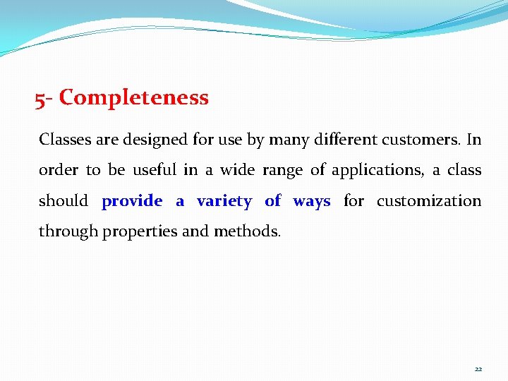 5 - Completeness Classes are designed for use by many different customers. In order